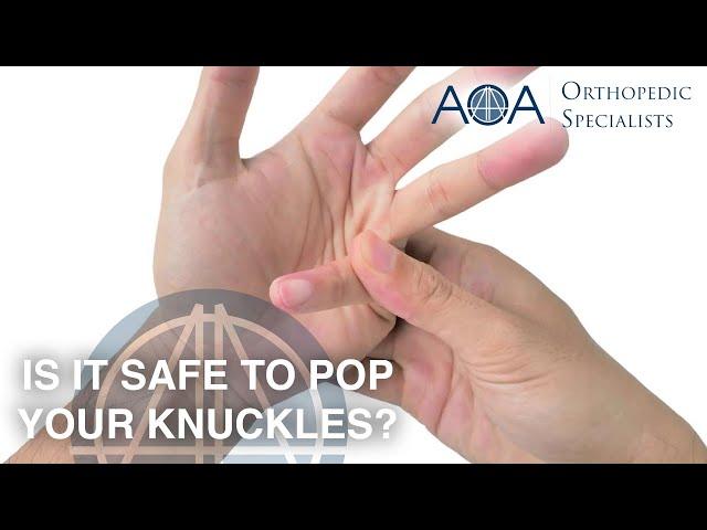 AOA Orthopedic Specialists - Dr. Cameron Atkinson - Is it Safe to Pop Your Knuckles?