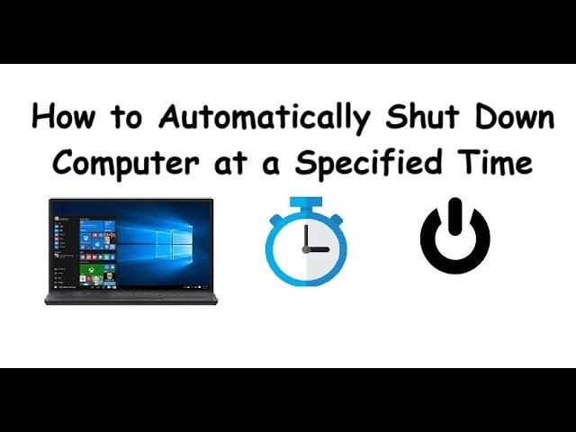 How to Automatically Shut Down Computer at a Specified Time