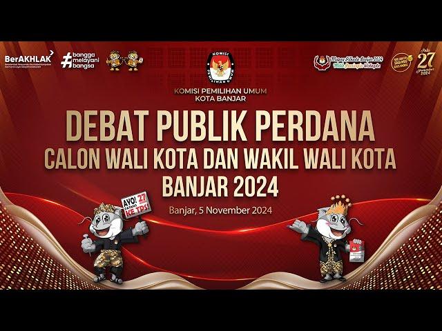 LIVE STREAMING DEBAT PUBLIK PERDANA CALON WALI KOTA DAN WAKIL WALI KOTA BANJAR 2024