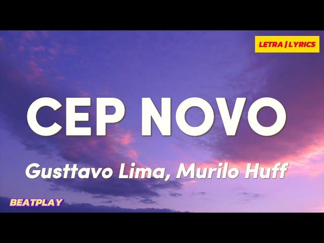 LETRA | CEP Novo - Gusttavo Lima, Murilo Huff