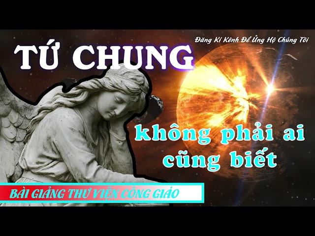 [LIVE] BÀI GIẢNG VỀ TỨ CHUNG DỄ HIỂU NHẤT | NGƯỜI CÔNG GIÁO PHẢI BIẾT ĐỂ KHỎI PHẠM TỘI