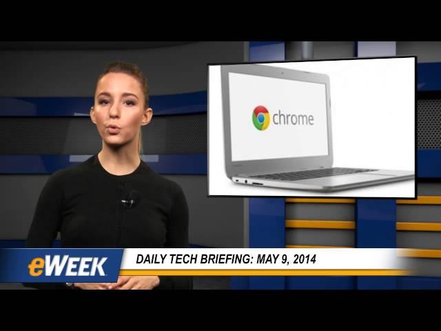 eWEEK Daily Tech Briefing: 5/9/14