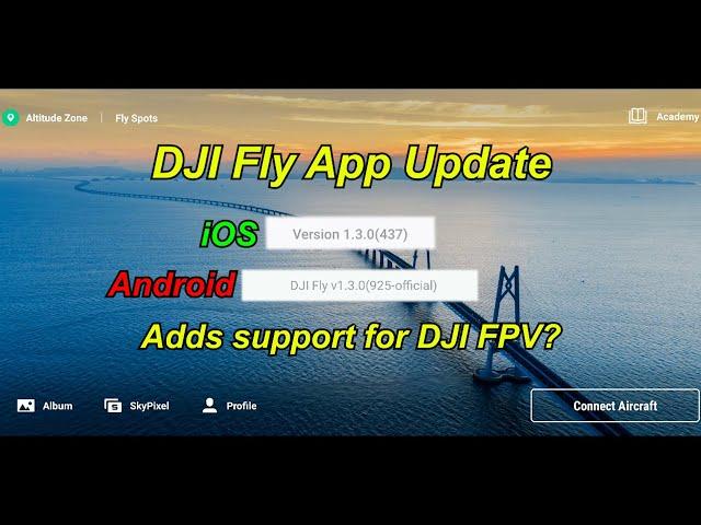 DJI Fly App v1.3.0 - Adds Support for DJI FPV Drone