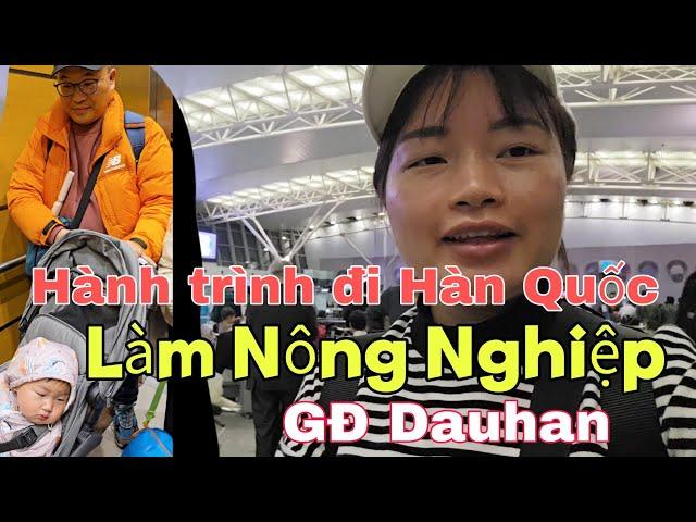 Hành trình từ A-Z sang Hàn Quốc Làm nông "Kiếm tiền" mong được giàu có