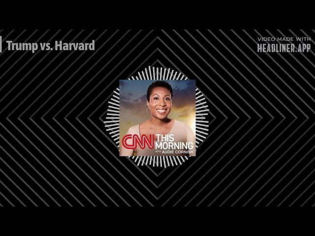 Trump vs. Harvard | CNN This Morning
