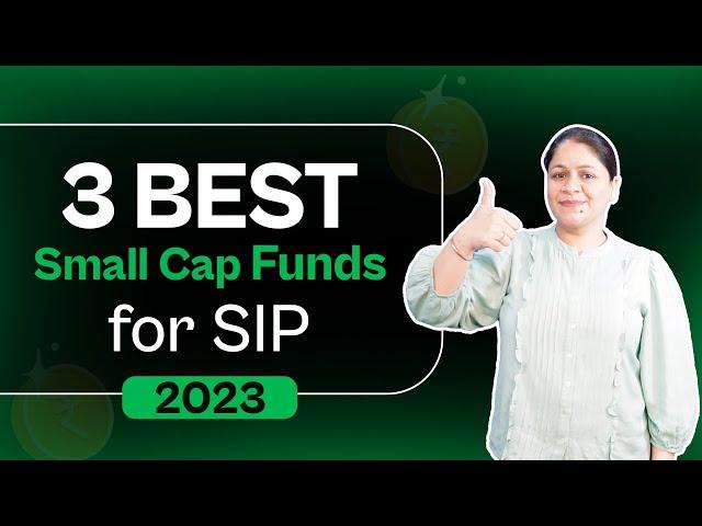 Top 3 Small Cap Funds to Invest in 2023 | How to Select Best Small Cap Funds for SIP