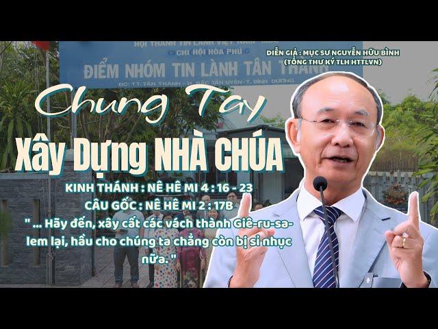 GIẢNG LUẬN : MỤC SƯ NGUYỄN HỮU BÌNH | ĐỀ TÀI : CHUNG TAY XÂY DỰNG NHÀ CHÚA #msnguyenhuubinh