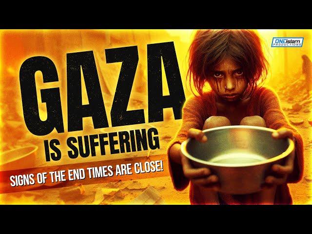 Gaza Is Suffering, Signs Of End Times Are Getting Close!