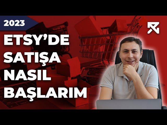 ETSY'DE SATIŞA NASIL BAŞLARIM 2023 | ETSY YOL HARİTASI | E-Ticaret E-İhracat