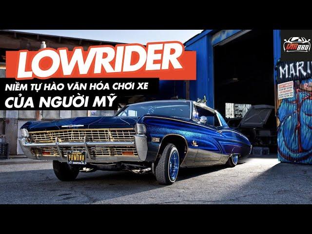 LOWRIDER Niềm Tự Hào Văn Hóa Chơi Xe Của Người Mỹ