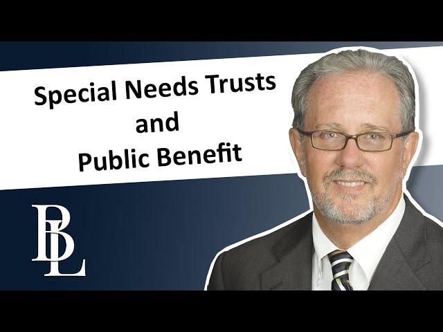 Special Needs Trusts  and Public Benefit  | Bethel Law