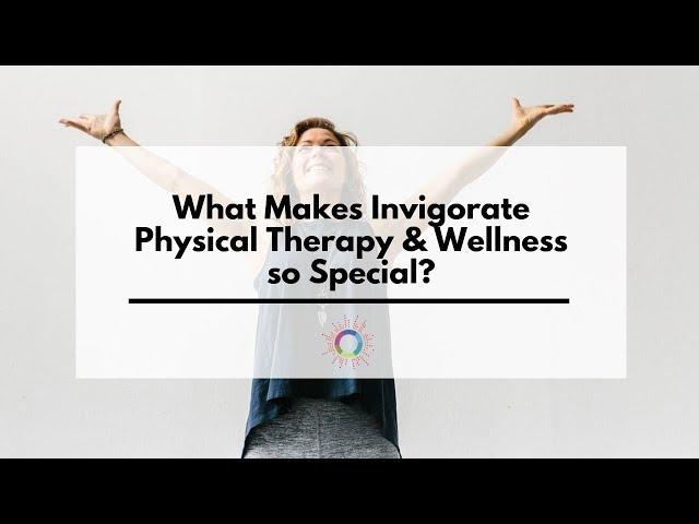 Sarah King, PT: What makes Invigorate PT so special?