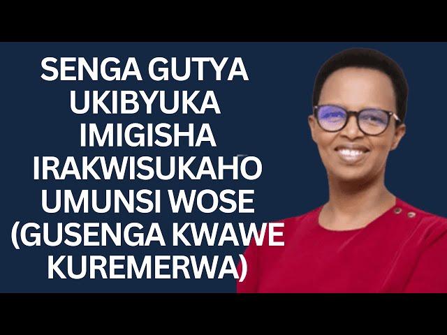 SENGA GUTYA UKIBYUKA Imigisha Irakwisukaho Umunsi WOSE (GUSENGA KWAWE KUREMERWA) -MAZIMPAKA Hortense