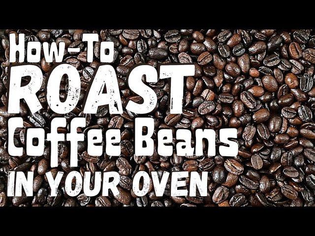 How to Roast Green Coffee Beans | DIY in Your Oven at Home