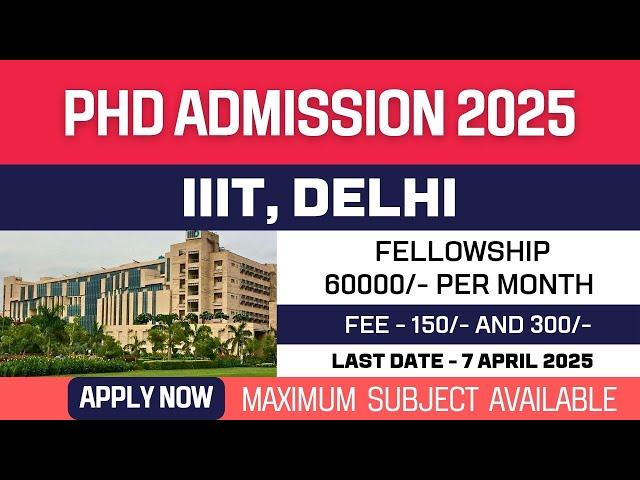 New PhD Admission 2025 | Indraprastha Institute of Information Technology, Delhi | IIITD | Apply Now