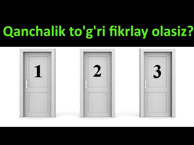 СИЗ КАЙСИ ЭШИКНИ ТАНЛАЙСИЗ? ТИРИК КОЛИШ УЧУН МАНТИКИЙ САВОЛ // MANTIQIY SAVOLLAR/TOPISHMOQ