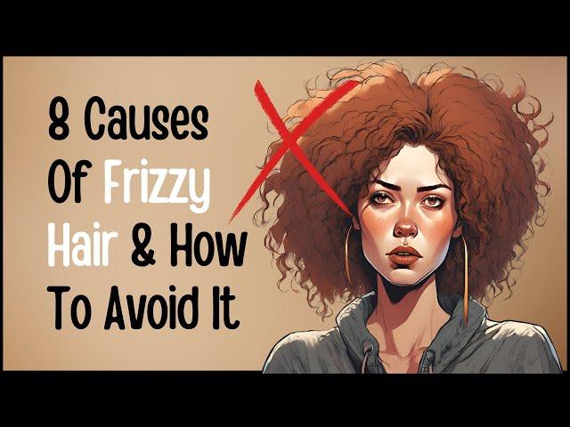 8 Surprising Causes of Frizzy Hair and How to Combat It