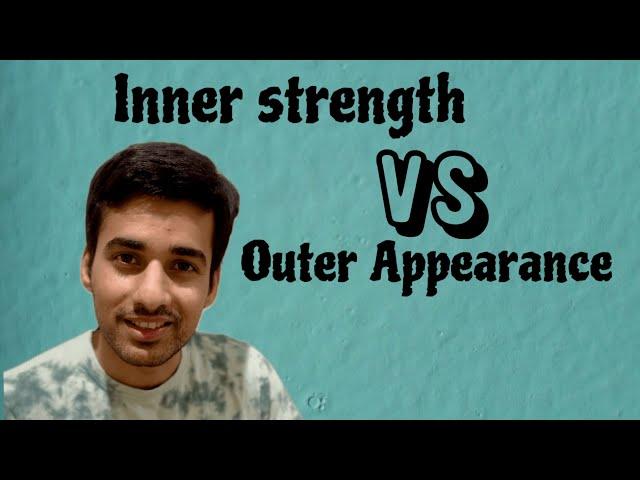 Inner strength over outer appearances | Navaneet Galagali