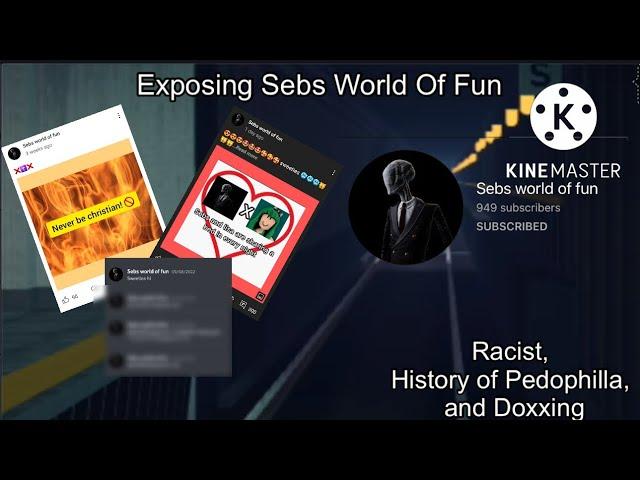 Exposing Sebs World Of Fun: Racist, History of Pedophilla, and doxxing