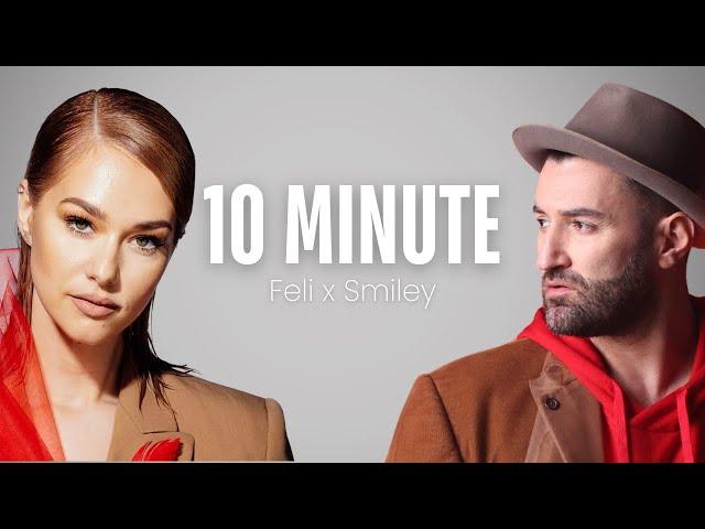 Smiley & Feli - 10 Minutes | Versuri Oficiale