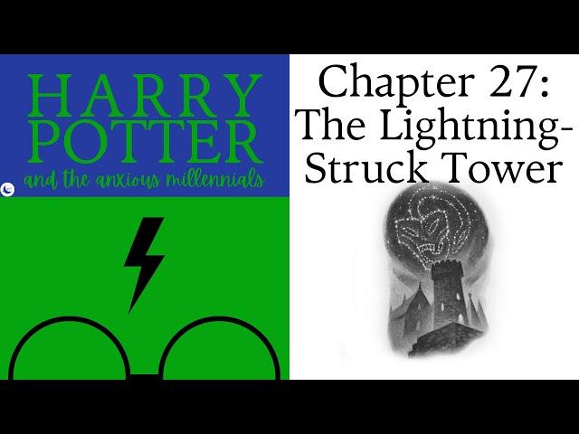 6.27 - The Lightning-Struck Tower | HARRY POTTER AND THE ANXIOUS MILLENNIALS