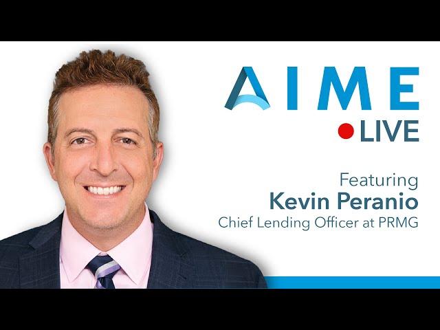 AIME Live ft. PRMG Chief Lending Offier Kevin Peranio