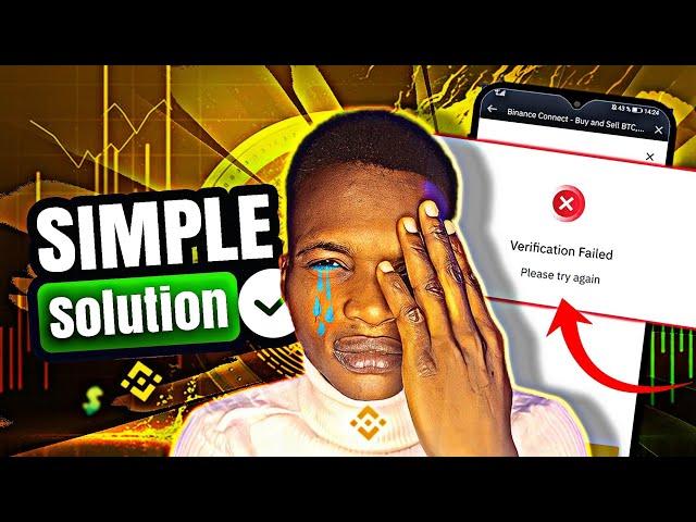 How To Fix BINANCE VERIFICATION FAILED (Solve In 3minutes)