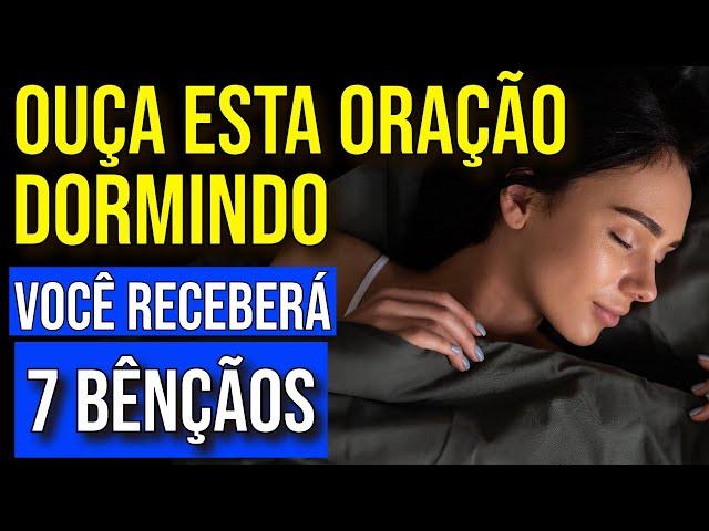 ORAÇÃO DAS 7 BÊNÇÃOS QUE DEUS TEM PREPARADO | Ouça Enquanto Dorme