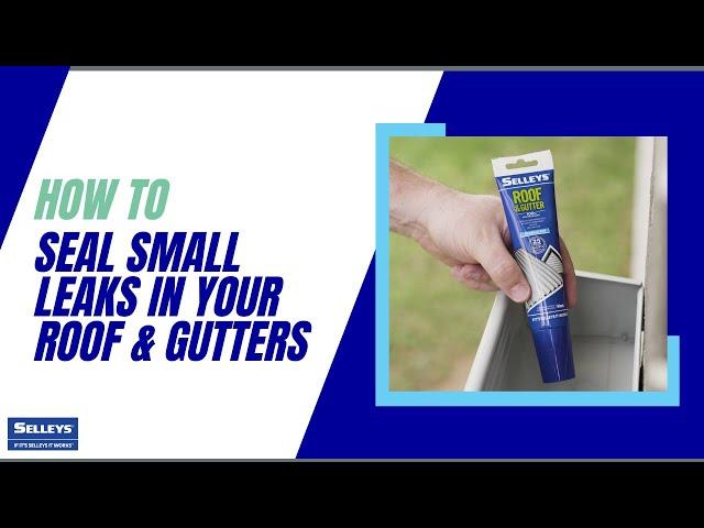 How to Seal Small Leaks in Your Roof & Gutters with Selleys Roof & Gutter Sealant