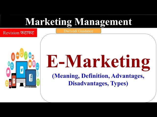 E Marketing : meaning, definition, advantages, disadvantages, types, marketing management, bba mba