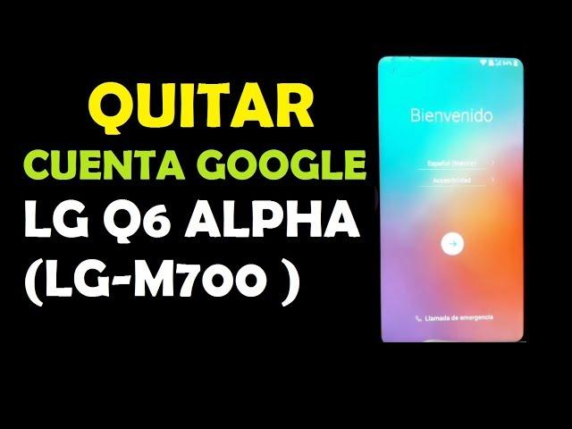 QUITAR CUENTA GOOGLE LG Q6 ALPHA LG-M700