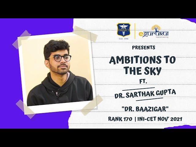 Dr. Baazigar | Dr. Sarthak Gupta | Rank 170 (INI-CET Nov'21) | Ambitions To The Sky | S01 Ep04