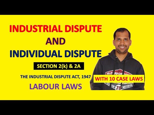 Industrial Dispute and Individual Dispute | Section 2(k) & 2A | The Industrial Dispute Act, 1947