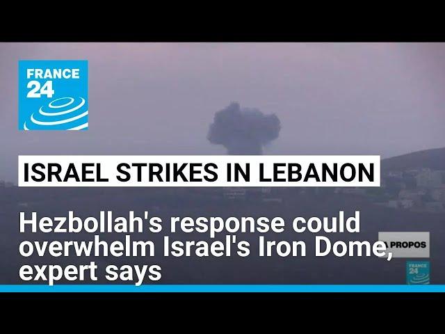 'Hezbollah's response could overwhelm Israel's Iron Dome', expert says • FRANCE 24 English