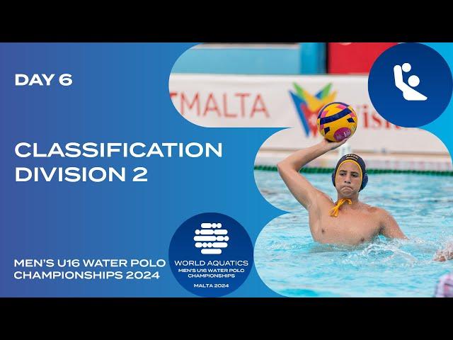 Classification | Division 2 | Day 6 | World Aquatics Men’s U16 Water Polo Championships 2024