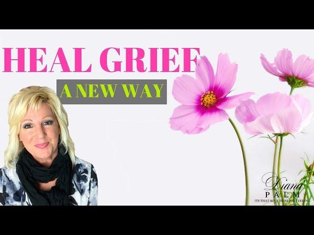 GRIEF SUPPORT | A NEW WAY TO HEAL WITH SPIRITUAL HEALER DIANA PALM