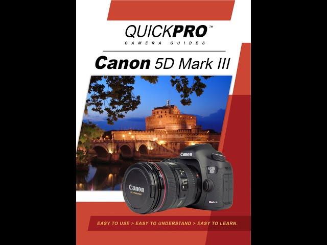 Canon 5d Mark III Instructional Guide by QuickPro Camera Guides