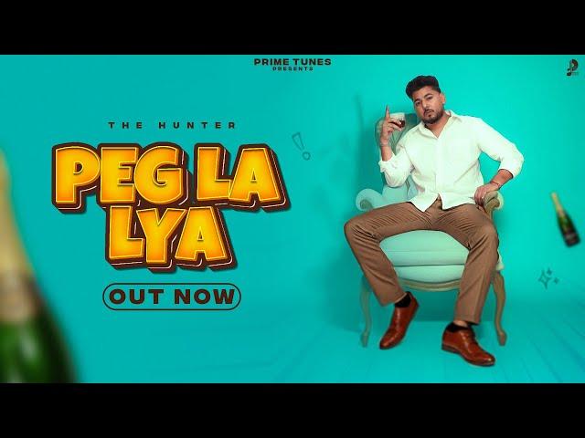 PEG LA LYA (Official Audio) - THE HUNTER | DILWALA | NEW PUNJABI SONG 2024