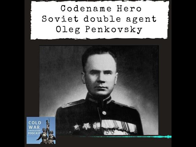 Codename Hero - Soviet double agent Oleg Penkovsky