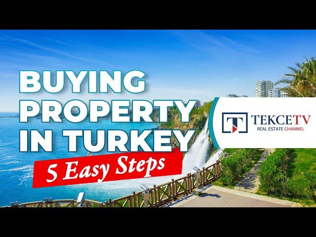 How to Buy Property in Turkey as a Foreigner? | 5 Easy Steps