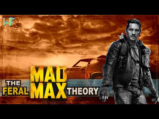 The "Feral" MAD MAX Theory