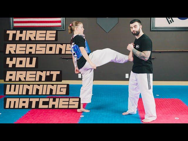 Here are the 3 Reasons You Aren't Winning More Matches! | Taekwondo Sparring Tips