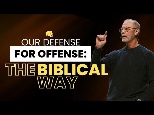 Our DEFENSE For OFFENSE: The Biblical Way  | Pastor Steve Smothermon | Legacy Church