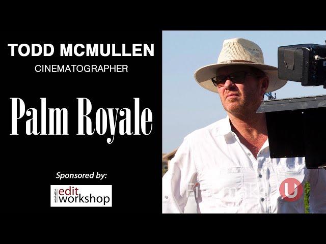 "Palm Royale" Cinematographer Todd McMullen Joins Filmmaker U