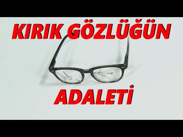 HUKUK GÜNDEM/ KIRIK GÖZLÜĞÜN ADALETİ