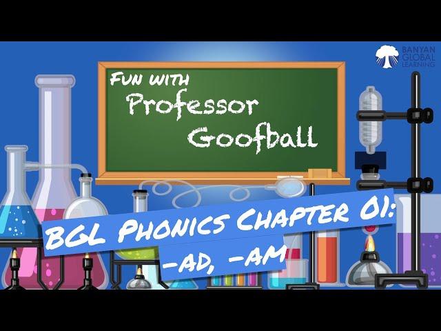 Fun with Professor Goofball! | Phonics Ch. 01 (-ad, -am) | Banyan Global Learning