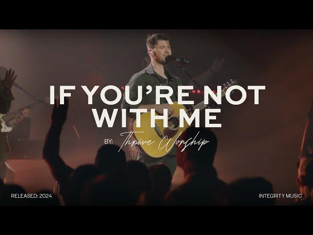 If You're Not With Me - Thrive Worship feat. Charmaine Wells, Taylor Gall (Live)