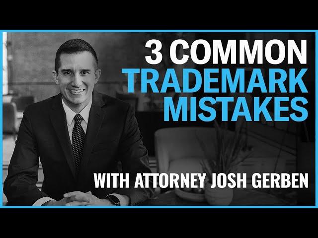 3 Common Trademark Mistakes