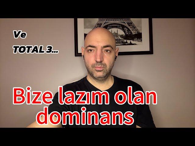 Bize lazım olan dominans