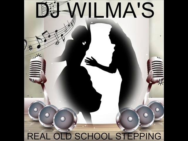 DJ WILMA'S REAL OLD SCHOOL STEPPING MIX